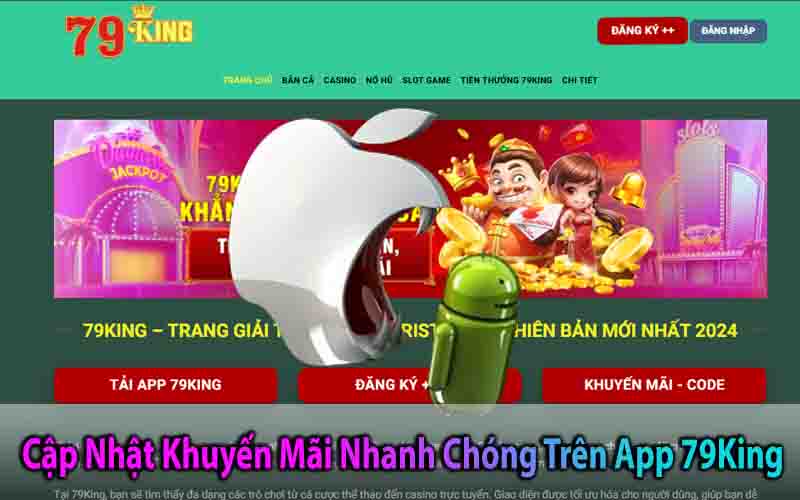 Cập Nhật Khuyến Mãi Nhanh Chóng Trên App 79King