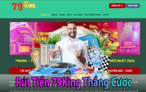 Hướng Dẫn Rút Tiền 79King - Khi Thắng Cược Tại Nhà Cái