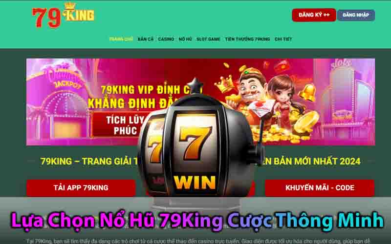 Lựa Chọn Nổ Hũ 79King Cược Thông Minh