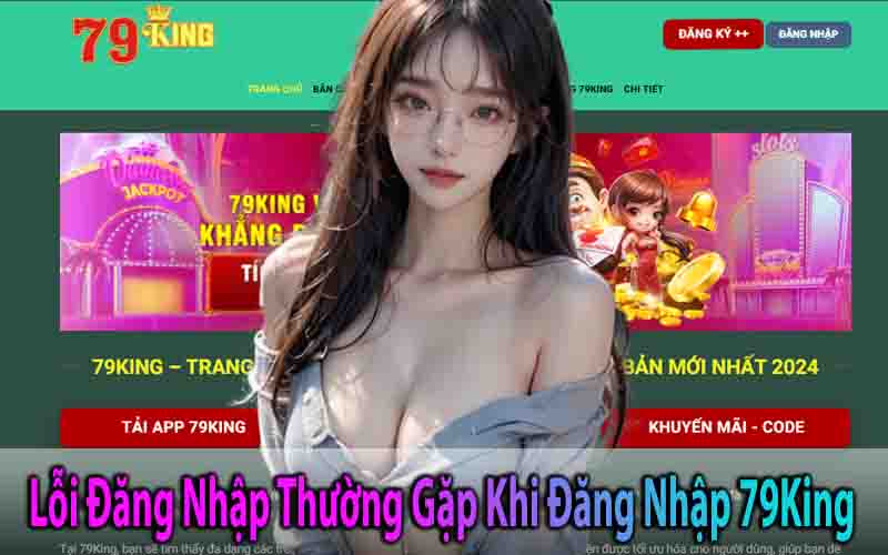 Lỗi Đăng Nhập Thường Gặp Khi Đăng Nhập 79King